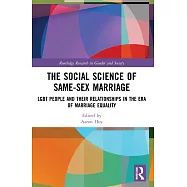 The Social Science of Same-Sex Marriage: Lgbt People and Their Relationships in the Era of Marriage Equality