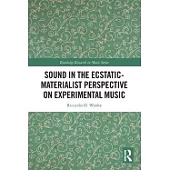 Sound in the Ecstatic-Materialist Perspective on Experimental Music