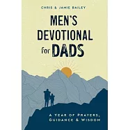 Men’s Devotional for Dads: A Year of Prayers, Guidance, and Wisdom