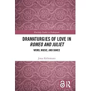 Dramaturgies of Love in Romeo and Juliet: Word, Music, and Dance