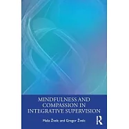 Mindfulness and Compassion in Integrative Supervision