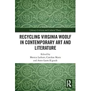 Recycling Virginia Woolf in Contemporary Art and Literature