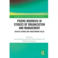 Pierre Bourdieu in Studies of Organization and Management: Societal Change and Transforming Fields