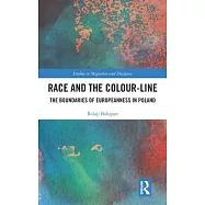 Race and the Colour-Line: Boundaries of Europeanness in Poland