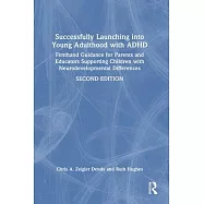 Successfully Launching Into Young Adulthood with ADHD: Firsthand Guidance for Parents and Educators Supporting Children