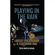 Playing in the Rain: Lindsey Buckingham & Fleetwood Mac