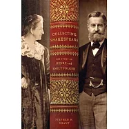 Collecting Shakespeare: The Story of Henry and Emily Folger