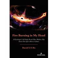 Fire Burning in My Head: A Psychologist&rsquo;s Self-Study Reveals How Madness May Enrich Your Life in Diverse Cultures