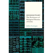 Hereditary: The Persistence of Biological Theories of Crime