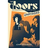 The Doors: Unhinged: Jim Morrison&rsquo;s Legacy Goes on Trial
