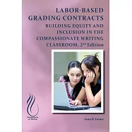 Labor-Based Grading Contracts: Building Equity and Inclusion in the Compassionate Classroom