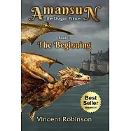 Amansun the Dragon Prince: Book 1 The Beginning