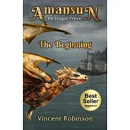 Amansun the Dragon Prince: Book 1 The Beginning