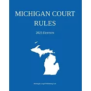Michigan Court Rules; 2023 Edition