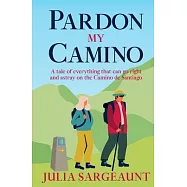 Pardon my Camino: A tale of everything that can go right and astray on the Camino de Santiago