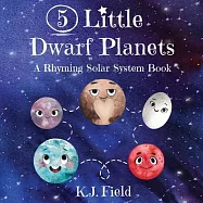 5 Little Dwarf Planets: A Rhyming Solar System Book
