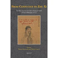 From Confucius to Zhu XI: The First Treatise on God in Francois Noel&rsquo;s Chinese Philosophy (1711)