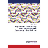 A Quantum Field Theory with Permutational Symmetry - 2nd Edition