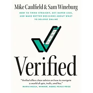 Verified: How to Think Straight, Get Duped Less, and Make Better Decisions about What to Believe Online