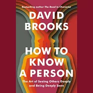 How to Know a Person: The Art of Seeing Others Deeply and Being Deeply Seen