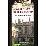 C.S. Lewis on Higher Education: The Pedagogy of Pleasure
