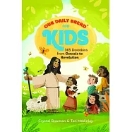 Our Daily Bread for Kids: 365 Devotions from Genesis to Revelation