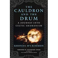 The Cauldron and the Drum: A Journey Into Celtic Shamanism