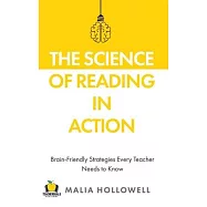 The Science of Reading in Action: Brain-Friendly Strategies Every Teacher Needs to Know