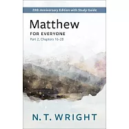 Matthew for Everyone, Part 2: 20th Anniversary Edition with Study Guide, Chapters 16-28