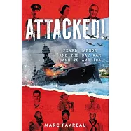 Attacked!: Pearl Harbor and the Day War Came to America