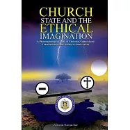 Church, State & t h e E t h i c a l Imagination: A Phenomenological Study of Christian, Cultural and Constitutional