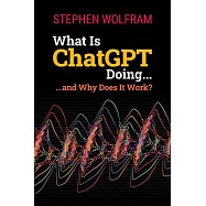 What Is ChatGPT Doing ... and Why Does It Work?