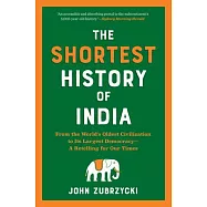 The Shortest History of India: From the World&rsquo;s Oldest Civilization to Its Largest Democracy--A Retelling for Our Times