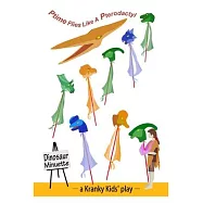 Ptime Flies Like A Pterodactyl: Script, Stage Directions and Props