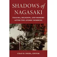 Shadows of Nagasaki: Trauma, Religion, and Memory After the Atomic Bombing