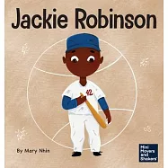 Jackie Robinson: A Kid&rsquo;s Book About Using Grit and Grace to Change the World
