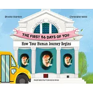 The First 56 Days of You: How Your Human Journey Begins