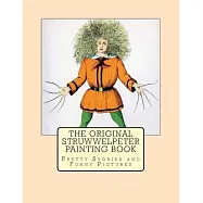 The Original Struwwelpeter Painting Book: Pretty Stories and Funny Pictures