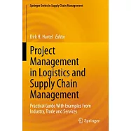 Project Management in Logistics and Supply Chain Management: Practical Guide with Examples from Industry, Trade and