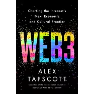 Web3: Charting the Internet’s Next Economic and Cultural Frontier