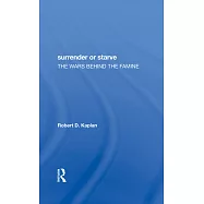 Surrender or Starve: The Wars Behind the Famine