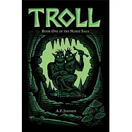 Troll: Book One of the Norse Saga
