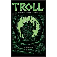Troll: Book One of the Norse Saga