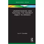 Understanding and Teaching the Indirect Object in Spanish