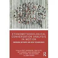 Ethnomethodological Conversation Analysis in Motion: Emerging Methods and New Technologies