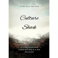 Culture Shock: A Living Intentional Guided Self Help & 21 Day Devotional