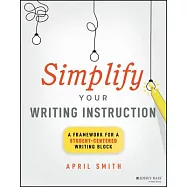 Simplify Your Writing Instruction: A Framework for a Student-Centered Writing Block