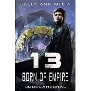 13 Born Of Empire: The Last Heir and the Unregistered Orphan: A Galactic Quest for Survival