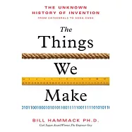 The Things We Make: The Unknown History of Invention from Cathedrals to Soda Cans