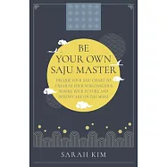 Be Your Own Saju Master: A Primer of the Four Pillars Method: Decode Your Saju Chart to Unearth Your Subconscious Where